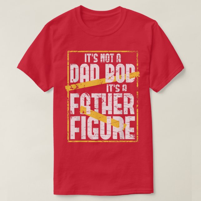 Mens It's Not A Dad Bod It's A Father Figure - Dad T-Shirt (Design Front)