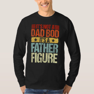 Mens It's Not A Dad Bod It's A Father Figure  Fath T-Shirt