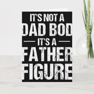 Mens It's Not A Dad Bod It's A Father Figure Fathe Card