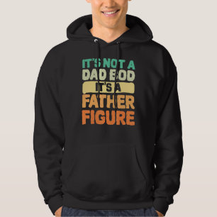 Mens It's Not A Dad Bod It's A Father Figure Fathe Hoodie