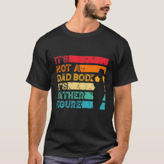 Mens It's Not A Dad Bod It's A Father Figure, Funn T-Shirt