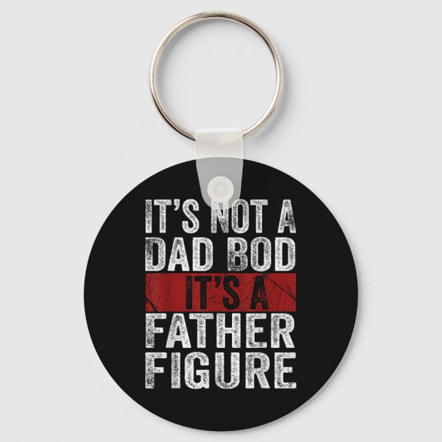 Mens Its Not A Dad Bod Its A Father Figure, Funny  Key Ring (Front)