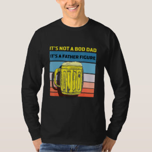 Mens Its Not A Dad Bod Its A Father Figure Retro F T-Shirt