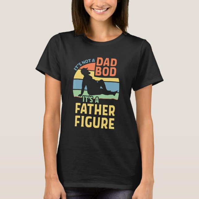 Mens It's Not A Dad Bod It's A Father-Figure T-Shirt (Front)