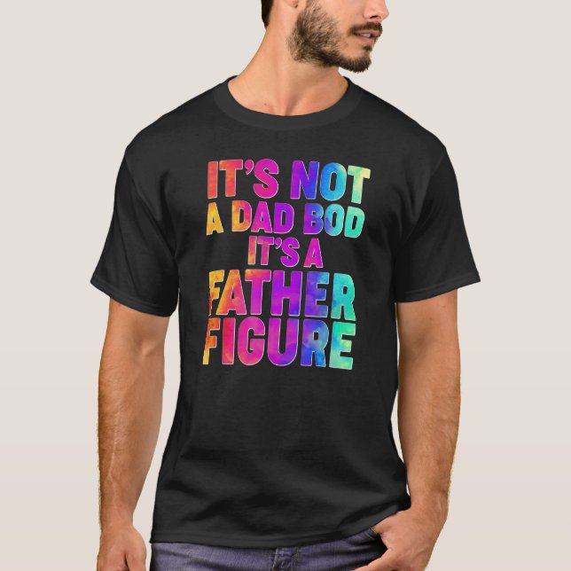 Mens It's Not A Dad Bod It's A Father Figure Tie D T-Shirt (Front)