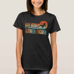 Mens It's Not A Dad Bod It's A Father Figure Vinta T-Shirt