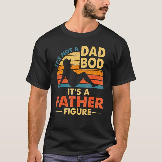 Mens It's Not A Dad Bod It's A Father Figure Vinta T-Shirt (Front)