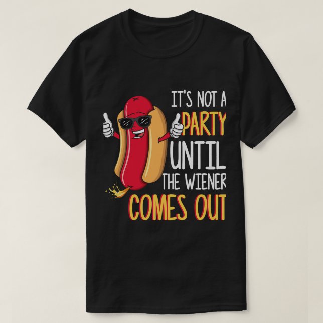 Mens Its Not A Party Until The Wiener Comes Out Fu T-Shirt (Design Front)