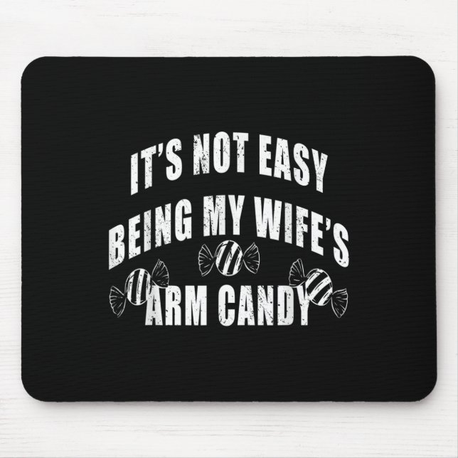 Mens Its Not Easy Being My Wifes Arm Candy Funny H Mouse Mat (Front)