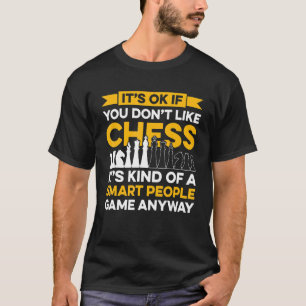 Mens Its Ok If You Dont Like Chess Of Smart People T-Shirt