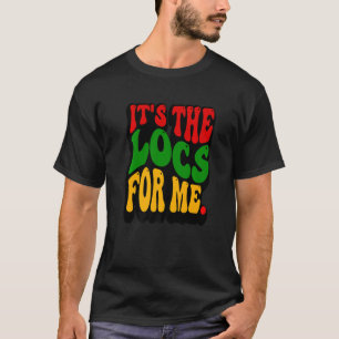 Mens It's The Locs For Me T-Shirt