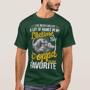 Mens I've Been Called A Lot Of Names But Poppa Is T-Shirt