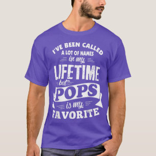 Mens I've been called a lot of Names but Pops is m T-Shirt