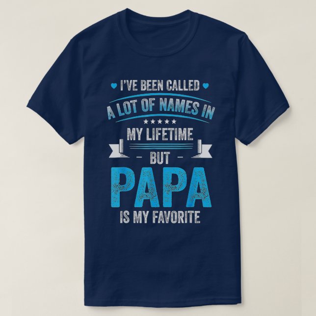 Mens I've Been Called Lot Of Name But Papa Is My F T-Shirt (Design Front)