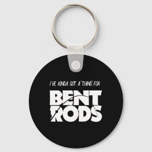 Mens I've Got A Thing For Bent Rods Funny Fishing Key Ring