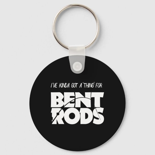 Mens I've Got A Thing For Bent Rods Funny Fishing  Key Ring (Front)