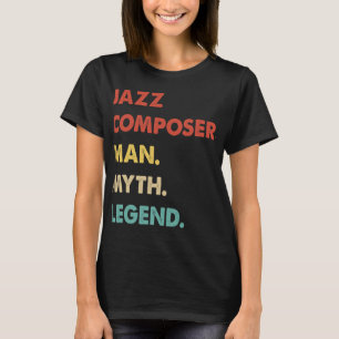 Mens Jazz Composer Man Myth Legend T-Shirt