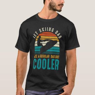 Mens Jet Skiing Dad Like A Regular Dad But Cooler T-Shirt