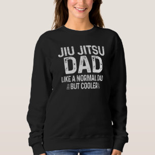 Mens Jiu Jitsu Dad Definition Like Normal Only Coo Sweatshirt