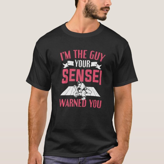 Mens Judoka I M The Guy Your Sensei Warned You Jud T-Shirt (Front)