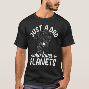 Mens Just A Dad Who Loves Planets   Astronomy Astr T-Shirt