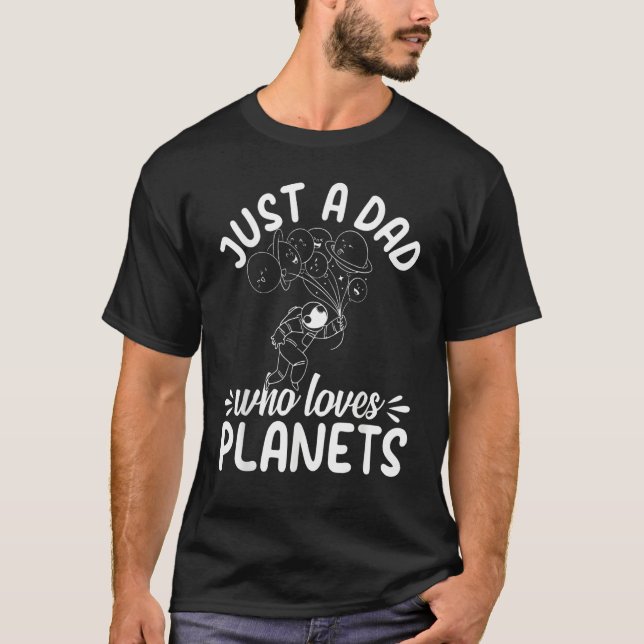 Mens Just A Dad Who Loves Planets   Astronomy Astr T-Shirt (Front)