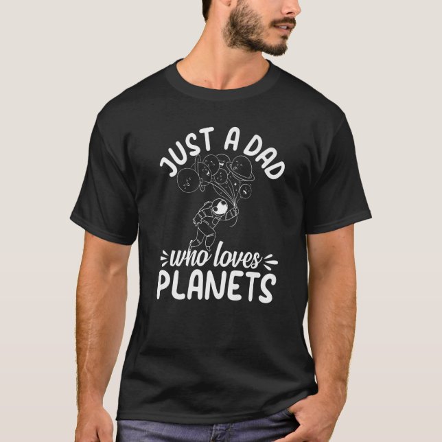 Mens Just A Dad Who Loves Planets  Astronomy Astro T-Shirt (Front)