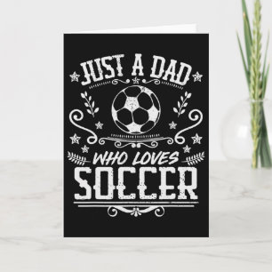 Mens Just A Dad Who Loves Soccer Funny Player Fath Card