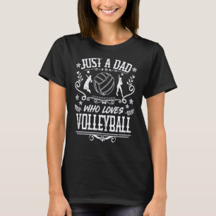 Mens Just A Dad Who Loves Volleyball Girls Player T-Shirt