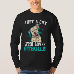 Mens Just A Guy Who Loves Pitbulls Dog Puppy Owne T-Shirt