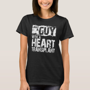 Mens Just A Guy With A Heart Transplant A Heart Re T-Shirt