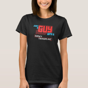 Mens Just A Guy With A Kidney Transplant A Kidney  T-Shirt