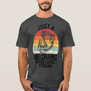 Mens Just A Mechanic Who Loves FishingCar Screwdri T-Shirt