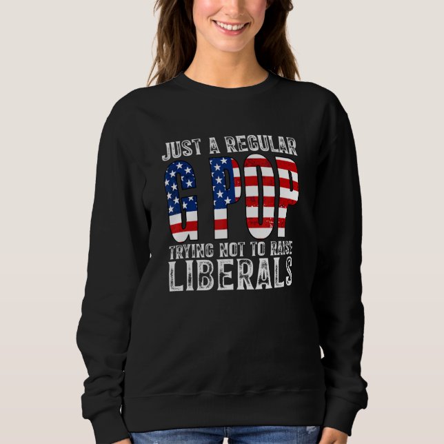 Mens Just A Regular G Pop Trying Not To Raise Libe Sweatshirt (Front)