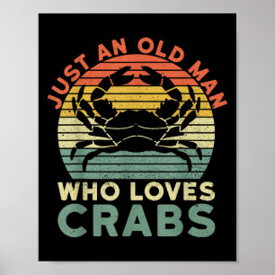 Mens Just An Old Man Who Loves Crabs Quote For A C Poster
