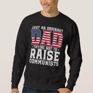 Mens Just An Ordinary Dad Trying Not To Raise Comm Sweatshirt