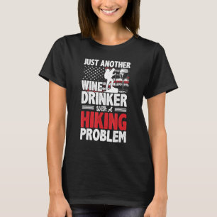 Mens Just Another Wine Drinker With A Hiking Probl T-Shirt