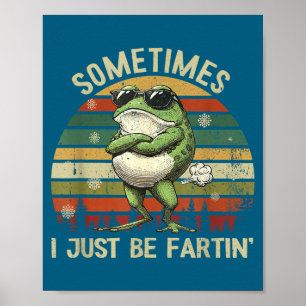 mens Just Farting I Frog Sometimes Poster