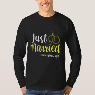 Mens Just Married Some Years Ago Anniversary Marri T-Shirt