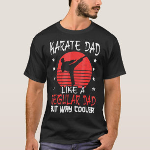 Mens Karate Father Like A Regular Dad But Way Cool T-Shirt