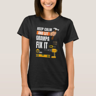 Mens Keep Calm And Let Grampa Fix It Handyman Cons T-Shirt