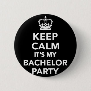 Mens keep calm it's my bachelor party performance 6 cm round badge