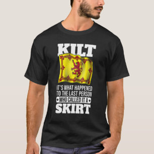 Mens Kilt It's What Happened To The Person Who Cal T-Shirt