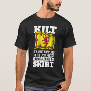 Mens Kilt It's What Happened To The Person Who Cal T-Shirt