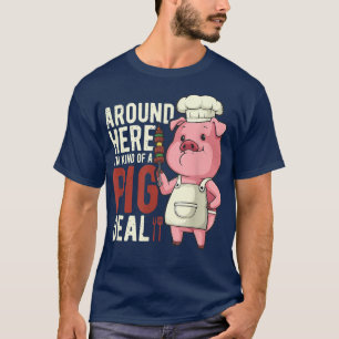 Mens Kind Of A Pig Deal Funny BBQ Pun Meat designs T-Shirt
