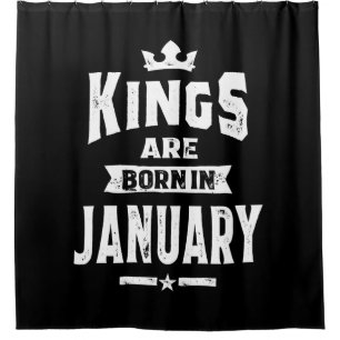 Mens Kings Are Born In January Birthday Gifts Shower Curtain