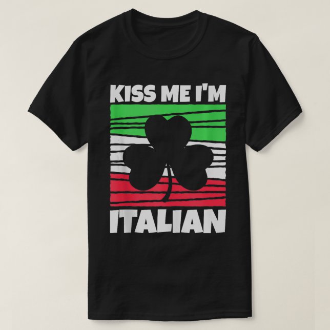 Mens Kiss Me Im Italian St Patricks Day Italian  1 T-Shirt (Design Front)