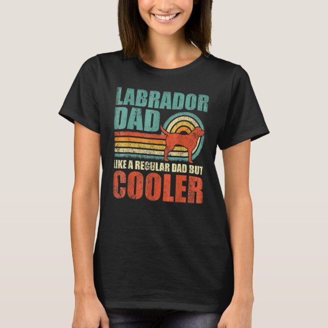 Mens  Labrador Dad Like A Regular Dad But Cooler F T-Shirt (Front)
