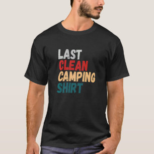 Mens Last Clean Camping Camper Nature Camping T-Shirt