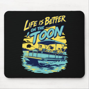 Mens life is better on the 'toon pontoon boat mouse mat
